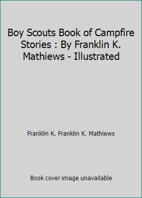 Boy Scouts Book of Campfire Stories : By Frankl... 1521169780 Book Cover