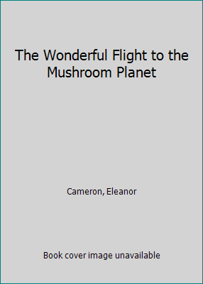 The Wonderful Flight to the Mushroom Planet 0844671398 Book Cover