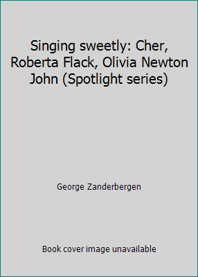 Singing sweetly: Cher, Roberta Flack, Olivia Ne... 0913940496 Book Cover