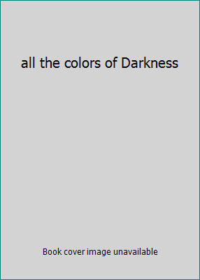 all the colors of Darkness 1436174813 Book Cover