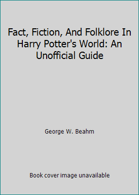Fact, Fiction, And Folklore In Harry Potter's W... 1571744797 Book Cover