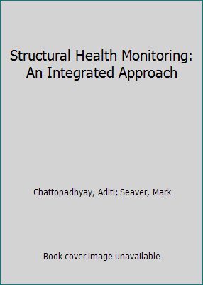 Structural Health Monitoring: An Integrated App... 1466566736 Book Cover