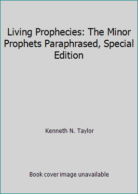 Living Prophecies: The Minor Prophets Paraphras... B000WETHEE Book Cover