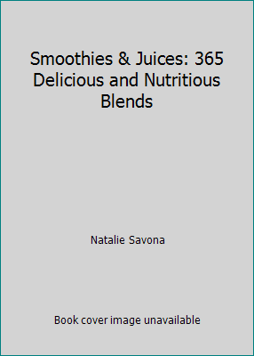 Smoothies & Juices: 365 Delicious and Nutritiou... 1435132599 Book Cover