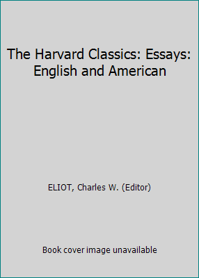 The Harvard Classics: Essays: English and American B000GLJSQK Book Cover