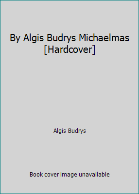 By Algis Budrys Michaelmas [Hardcover] B00SB1RLX4 Book Cover