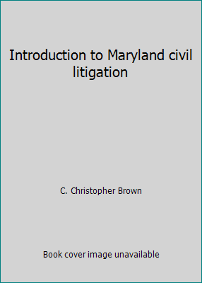 Introduction to Maryland civil litigation 0872155285 Book Cover