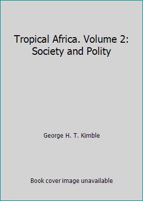 Tropical Africa. Volume 2: Society and Polity B000JFBPSW Book Cover
