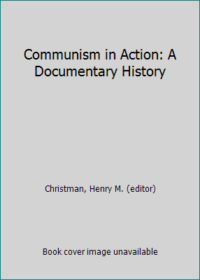 Communism in Action: A Documentary History B000V89QJC Book Cover