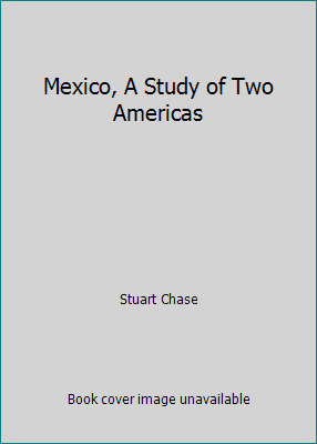 Mexico, A Study of Two Americas B00L1L5MGY Book Cover