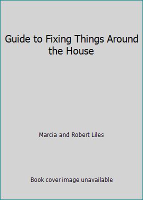 Guide to Fixing Things Around the House B000HUELYY Book Cover