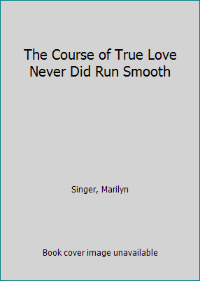 The Course of True Love Never Did Run Smooth 0060257547 Book Cover