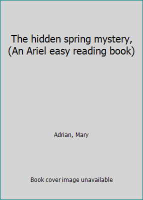 The hidden spring mystery, (An Ariel easy readi... B0007E1OR2 Book Cover