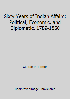 Sixty Years of Indian Affairs: Political, Econo... B000HKF5ZS Book Cover