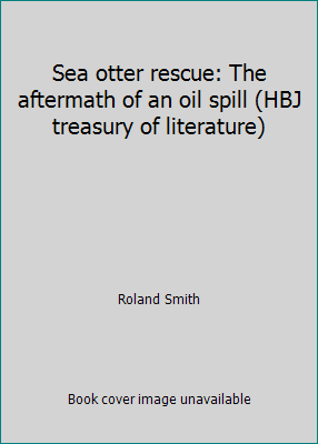Sea otter rescue: The aftermath of an oil spill... 0153003529 Book Cover
