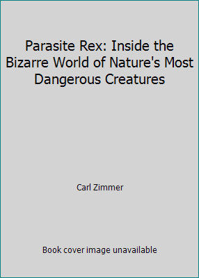 Parasite Rex: Inside the Bizarre World of Natur... 0965007588 Book Cover