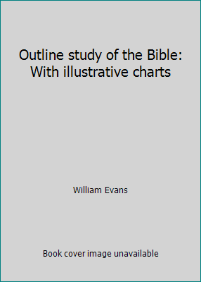 Outline study of the Bible: With illustrative c... B0007ET5KA Book Cover
