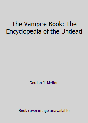 The Vampire Book: The Encyclopedia of the Undead 0810395533 Book Cover