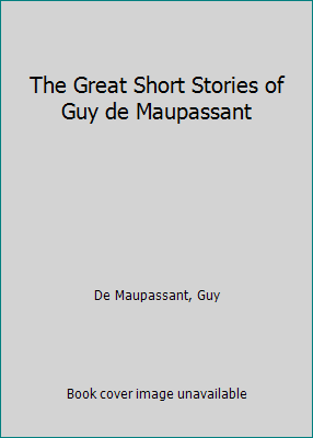 The Great Short Stories of Guy de Maupassant B0050ZQ47I Book Cover