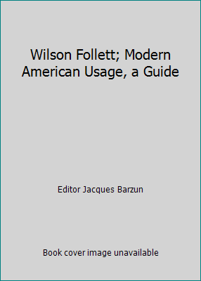 Wilson Follett; Modern American Usage, a Guide B000QV5Z94 Book Cover