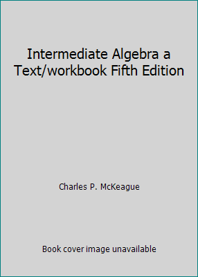 Intermediate Algebra a Text/workbook Fifth Edition 0030452449 Book Cover