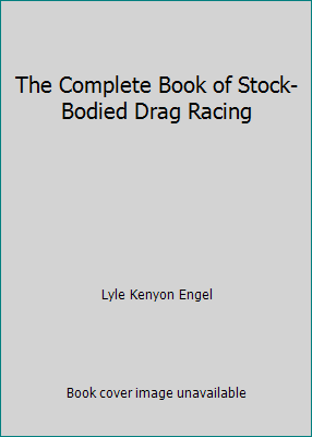 The Complete Book of Stock-Bodied Drag Racing B000HA3F64 Book Cover