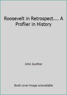 Roosevelt in Retrospect.... A Proflier in History B0039K4Q76 Book Cover