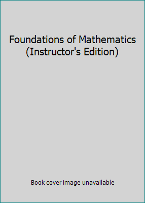 Foundations of Mathematics (Instructor's Edition) 0321172485 Book Cover