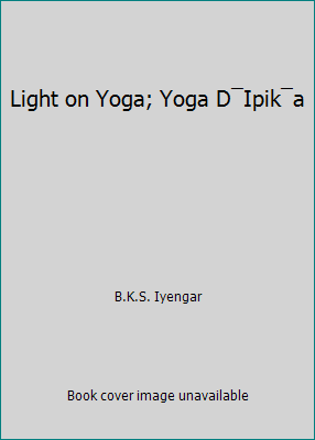 Light on Yoga; Yoga D¯Ipik¯a B000U38U5O Book Cover