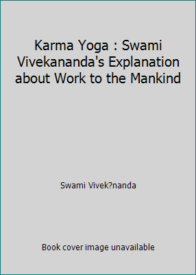 Karma Yoga : Swami Vivekananda's Explanation ab... 1520655711 Book Cover