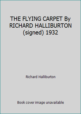 THE FLYING CARPET By RICHARD HALLIBURTON (signe... B00Q6FCOTS Book Cover