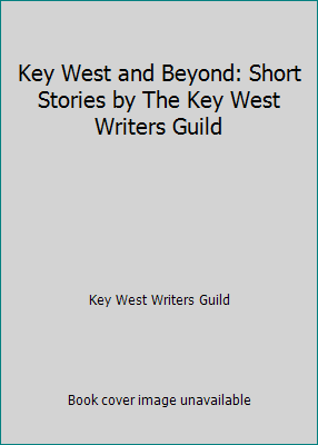 Key West and Beyond: Short Stories by The Key W... 096750192X Book Cover