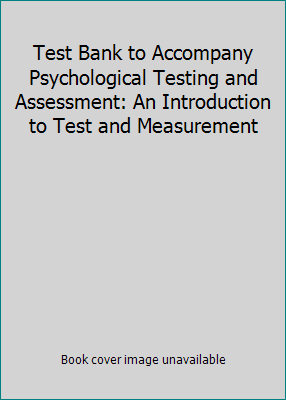 Test Bank to Accompany Psychological Testing an... 0767421612 Book Cover