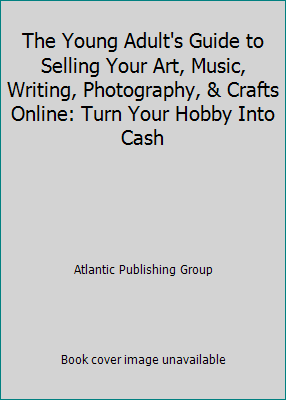 The Young Adult's Guide to Selling Your Art, Mu... 1620232375 Book Cover