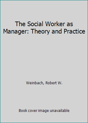 The Social Worker as Manager: Theory and Practice 0801300428 Book Cover