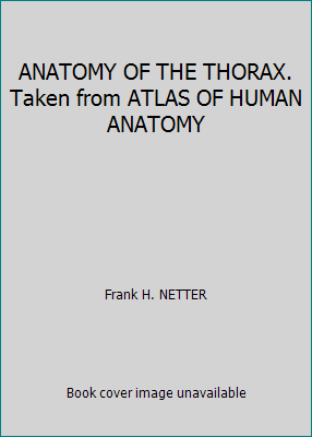 ANATOMY OF THE THORAX. Taken from ATLAS OF HUMA... B002SBXDTY Book Cover