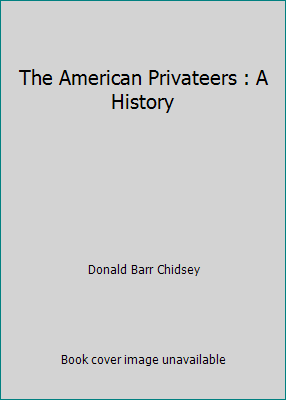 The American Privateers : A History B001DC8H1S Book Cover