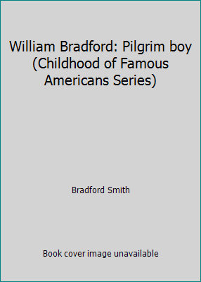 William Bradford: Pilgrim boy (Childhood of Fam... B0007E6NTQ Book Cover