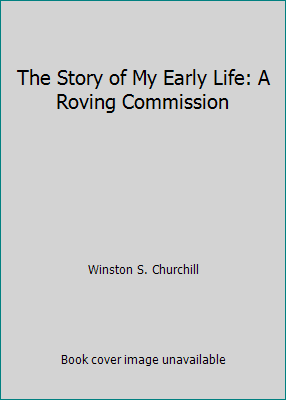 The Story of My Early Life: A Roving Commission B00D9BJ91I Book Cover