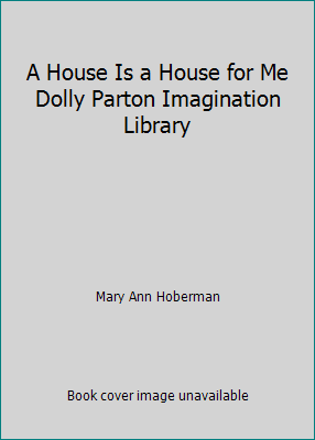 A House Is a House for Me Dolly Parton Imaginat... 0142419567 Book Cover