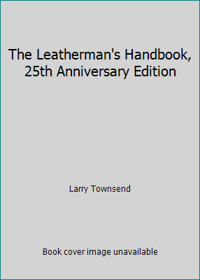 The Leatherman's Handbook, 25th Anniversary Edi... 156333559X Book Cover