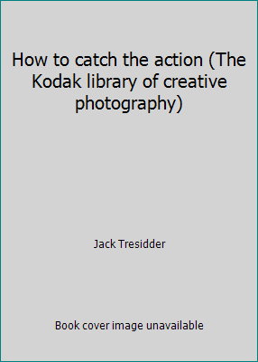 How to catch the action (The Kodak library of c... 0867062150 Book Cover