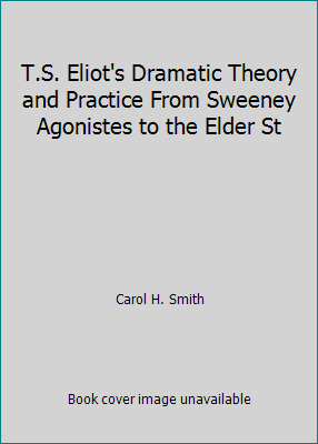 T.S. Eliot's Dramatic Theory and Practice From ... B001NHLS8W Book Cover