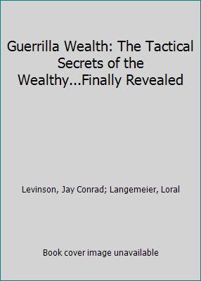 Guerrilla Wealth: The Tactical Secrets of the W... 0972725393 Book Cover