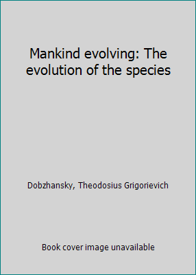 Mankind evolving: The evolution of the species B0007345OW Book Cover