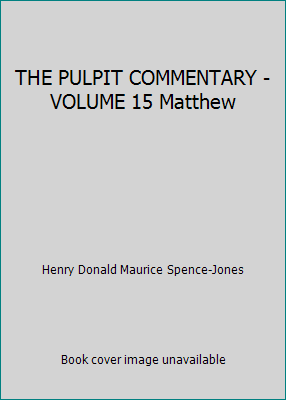 THE PULPIT COMMENTARY - VOLUME 15 Matthew B004G7OV6W Book Cover