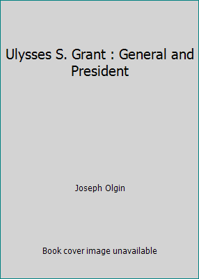 Ulysses S. Grant : General and President B0006BQ66K Book Cover