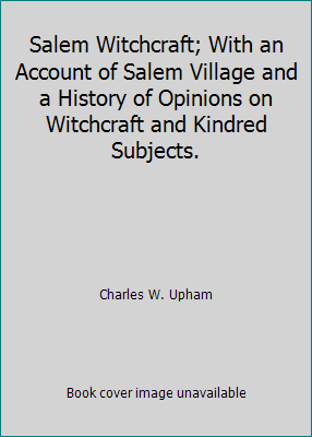Salem Witchcraft; With an Account of Salem Vill... 0804419477 Book Cover