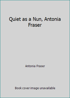 Quiet as a Nun, Antonia Fraser B009W52HKA Book Cover