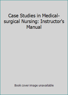 Case Studies in Medical-surgical Nursing: Instr... 141804086X Book Cover